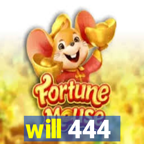 will 444